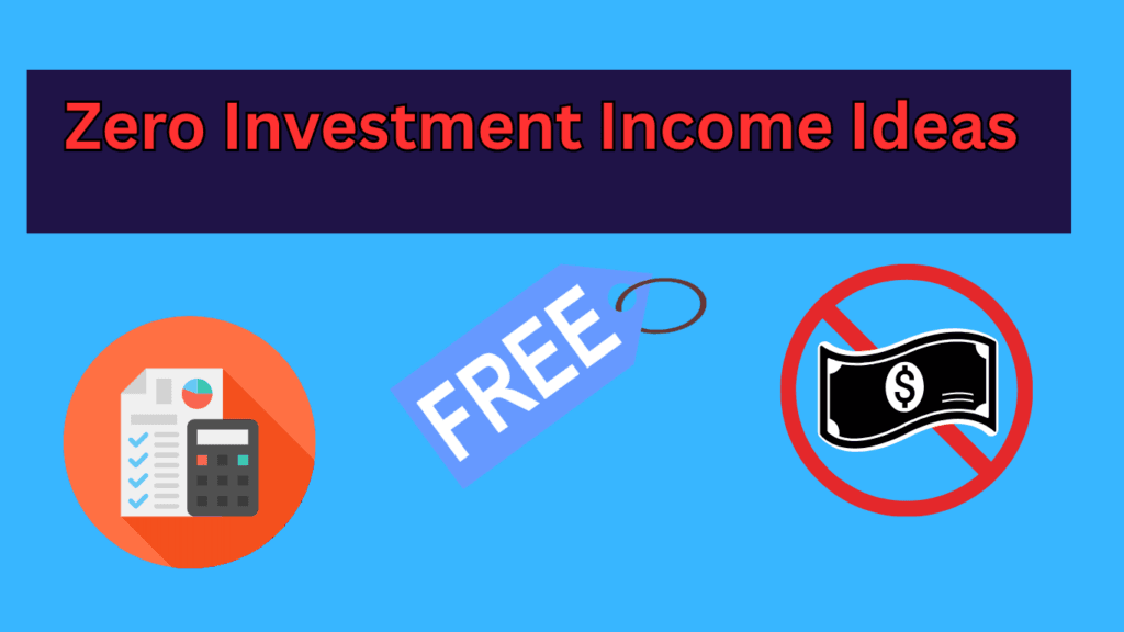 Zero Investment Income Ideas