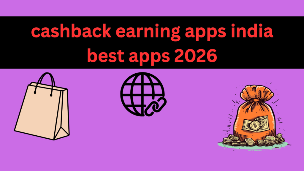 cashback earning apps india best apps 2026